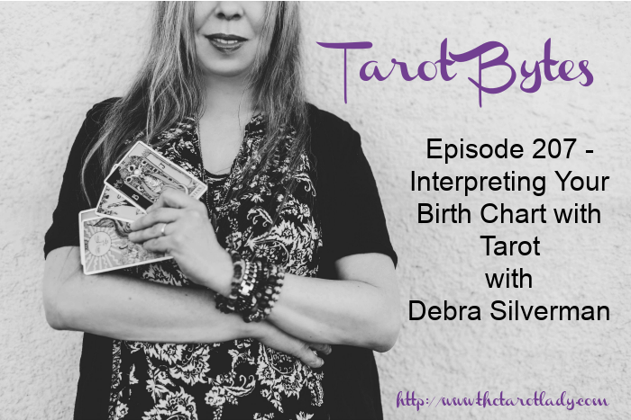 Tarot Bytes Episode 207 - Interprétation de votre thème natal avec Tarot avec Debra Silverman