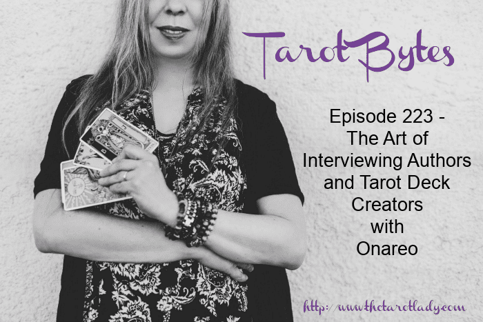 Tarot Bytes Episode 223 - L'art d'interviewer les auteurs et fabricants de jeux de tarot avec Onareo 