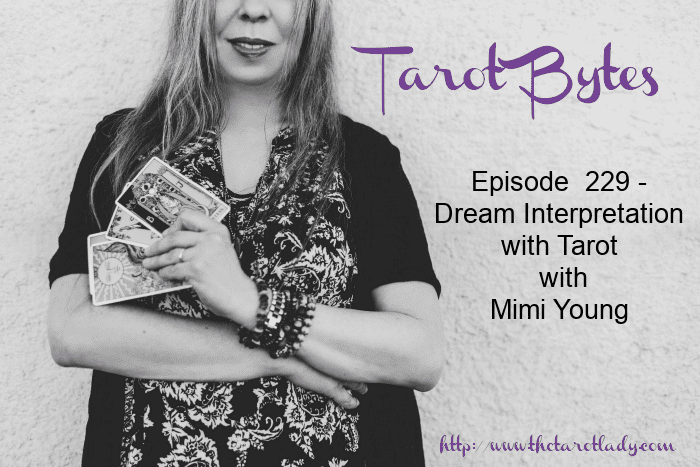 Tarot Bytes Episode 229 - Interprétation des rêves avec Tarot avec Mimi Young