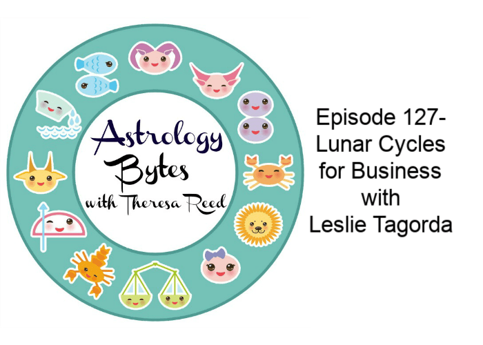 Astrology Bytes Episode 127 – Lunar Cycles for Business with Leslie Tagorda