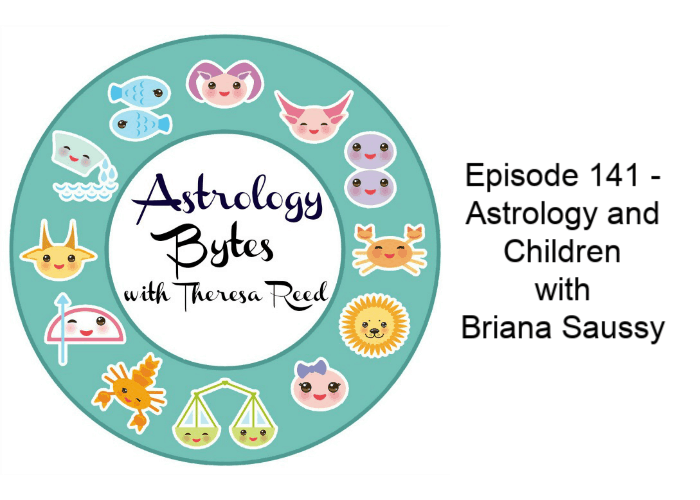 Astrology Bytes Episode 141 - Astrology and Children with Briana Saussy