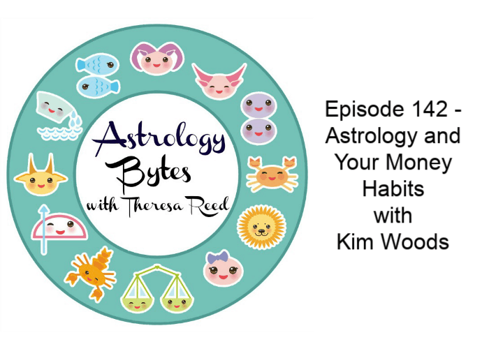 Astrology Bytes Episode 142 – Astrology and Your Money Habits with Kim Woods