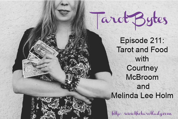 Tarot Bytes Episode 211: Tarot and Food with Courtney McBroom and Melinda Lee Holm