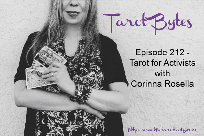 Tarot Bytes Episode 212 – Tarot for Activists with Corinna Rosella