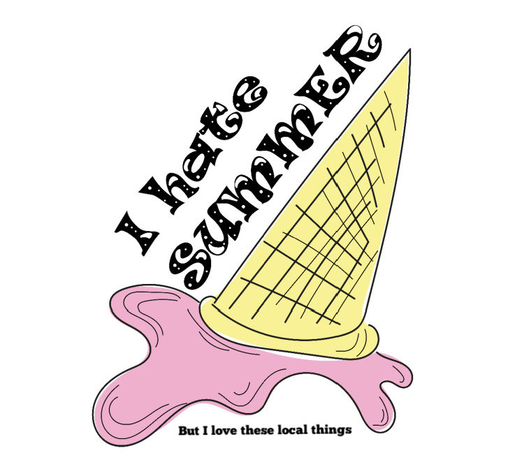 The Hit List – Hating summer, but loving these local things