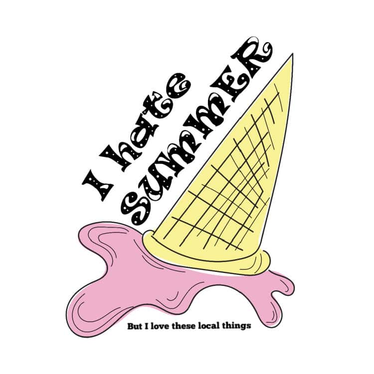 The Hit List - Hating summer, but loving these local things